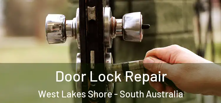 Door Lock Repair West Lakes Shore - South Australia