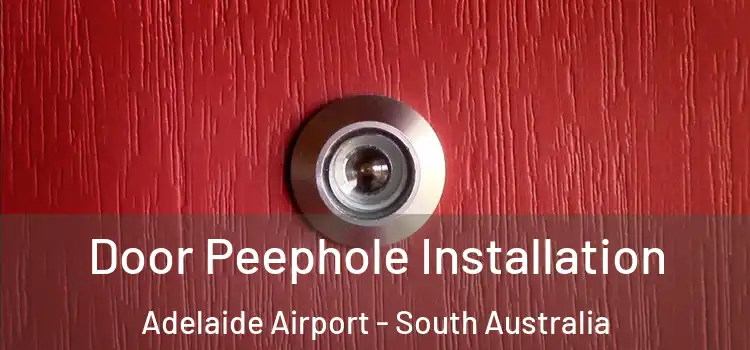 Door Peephole Installation Adelaide Airport - South Australia