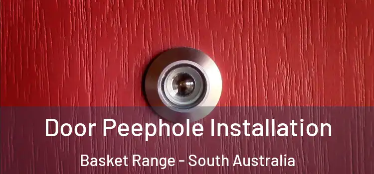 Door Peephole Installation Basket Range - South Australia