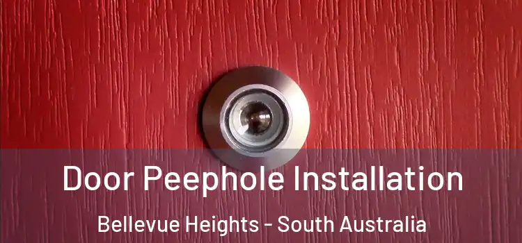 Door Peephole Installation Bellevue Heights - South Australia