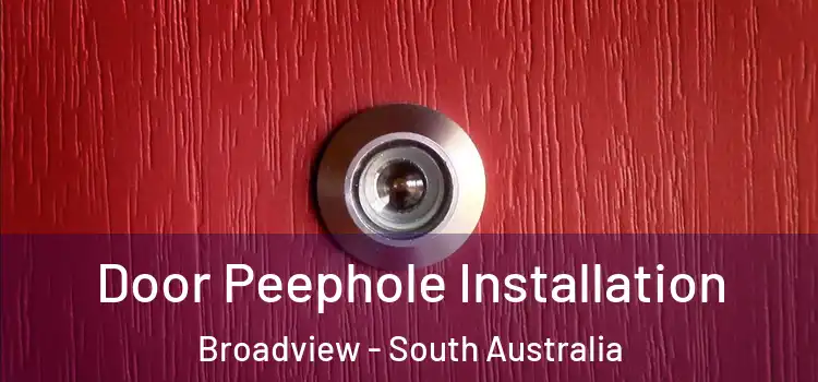 Door Peephole Installation Broadview - South Australia