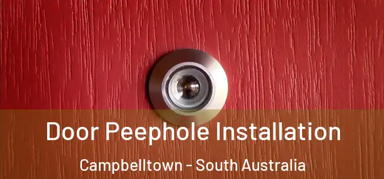 Door Peephole Installation Campbelltown - South Australia