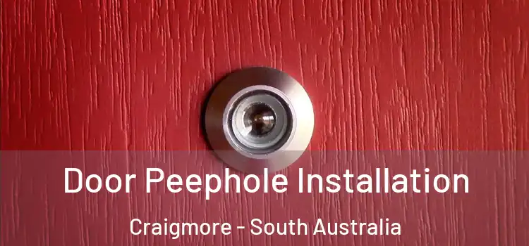 Door Peephole Installation Craigmore - South Australia