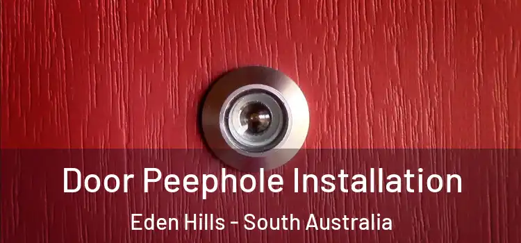 Door Peephole Installation Eden Hills - South Australia