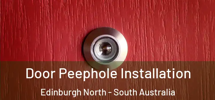 Door Peephole Installation Edinburgh North - South Australia