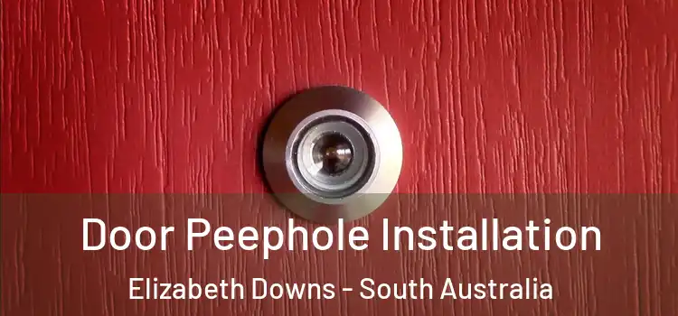 Door Peephole Installation Elizabeth Downs - South Australia