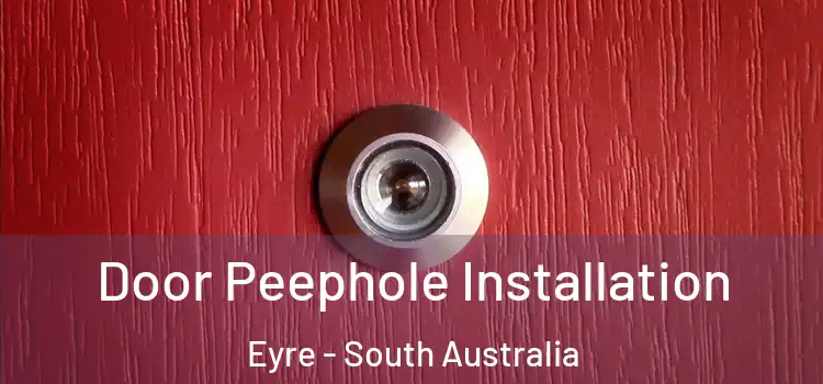 Door Peephole Installation Eyre - South Australia