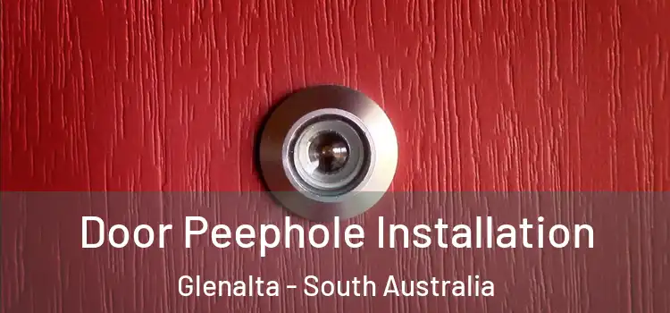 Door Peephole Installation Glenalta - South Australia