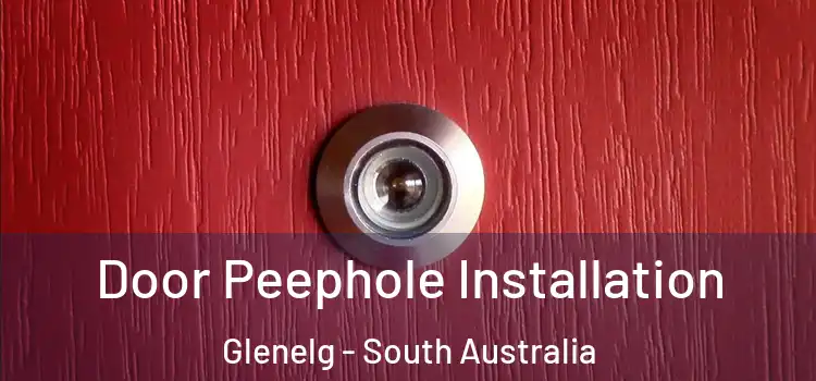 Door Peephole Installation Glenelg - South Australia