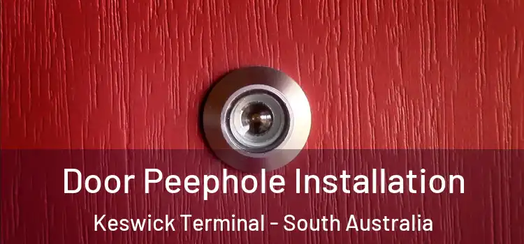 Door Peephole Installation Keswick Terminal - South Australia