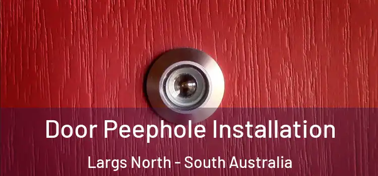 Door Peephole Installation Largs North - South Australia
