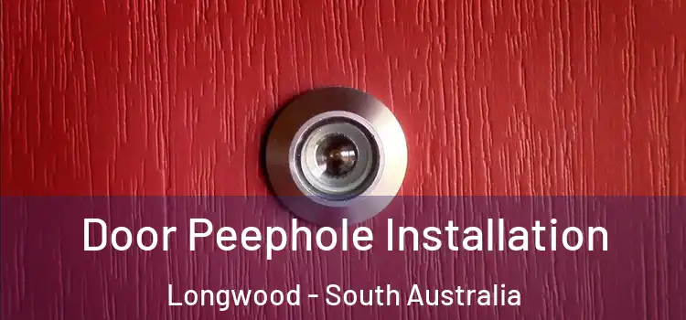 Door Peephole Installation Longwood - South Australia