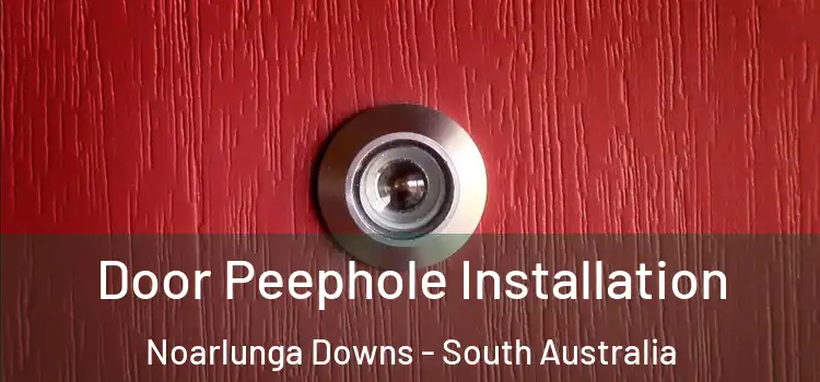 Door Peephole Installation Noarlunga Downs - South Australia