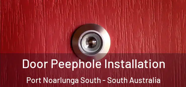 Door Peephole Installation Port Noarlunga South - South Australia