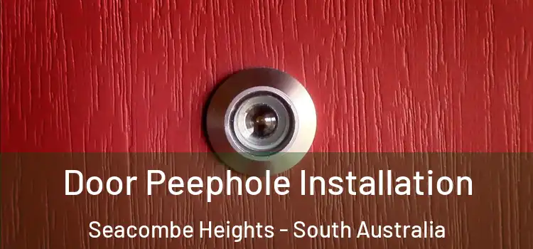 Door Peephole Installation Seacombe Heights - South Australia