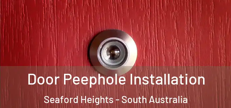 Door Peephole Installation Seaford Heights - South Australia