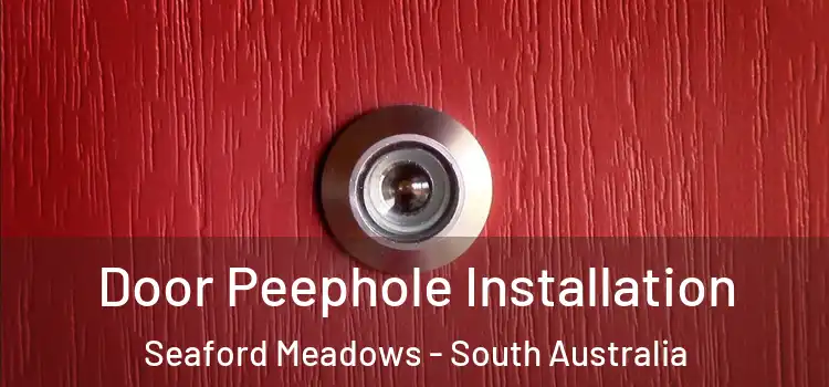 Door Peephole Installation Seaford Meadows - South Australia