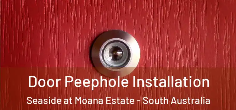 Door Peephole Installation Seaside at Moana Estate - South Australia