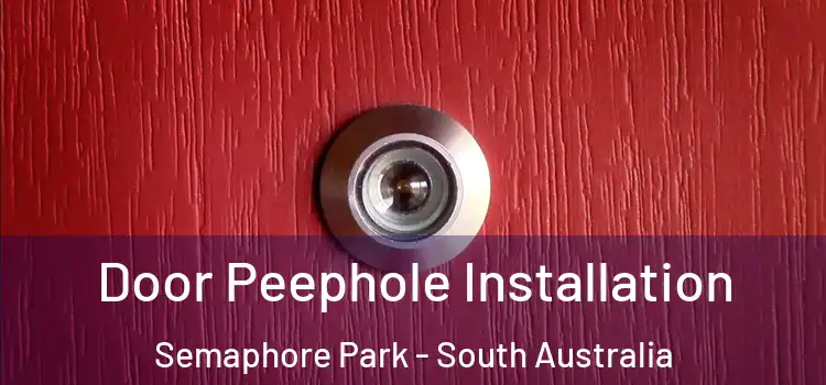 Door Peephole Installation Semaphore Park - South Australia