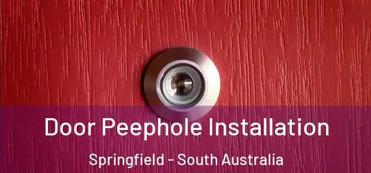 Door Peephole Installation Springfield - South Australia