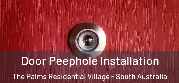 Door Peephole Installation The Palms Residential Village - South Australia