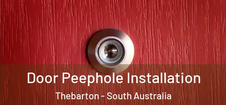Door Peephole Installation Thebarton - South Australia