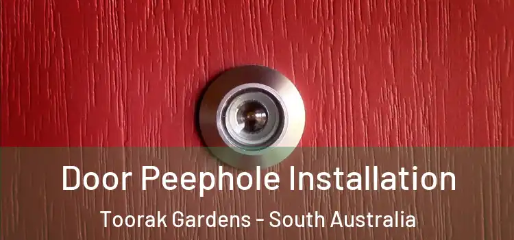 Door Peephole Installation Toorak Gardens - South Australia