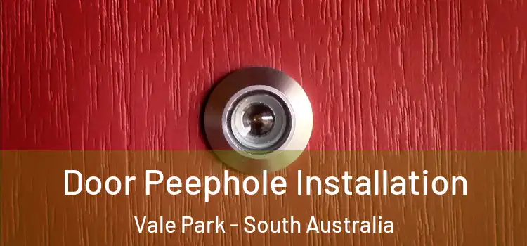 Door Peephole Installation Vale Park - South Australia