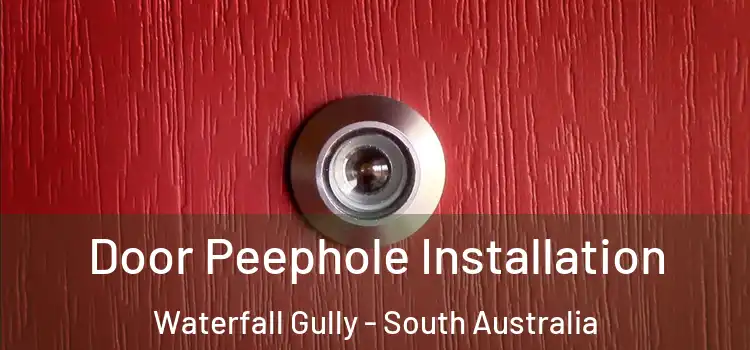 Door Peephole Installation Waterfall Gully - South Australia