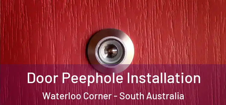 Door Peephole Installation Waterloo Corner - South Australia