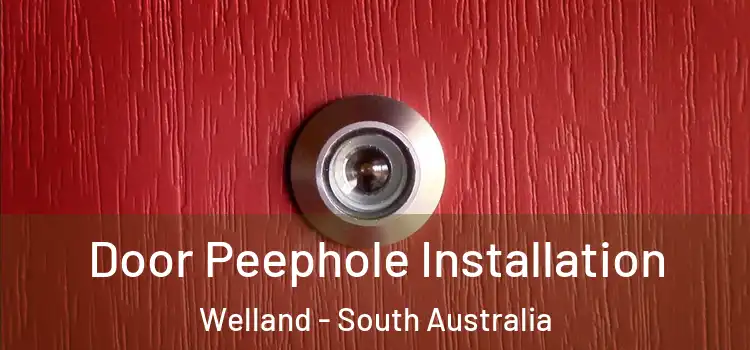 Door Peephole Installation Welland - South Australia
