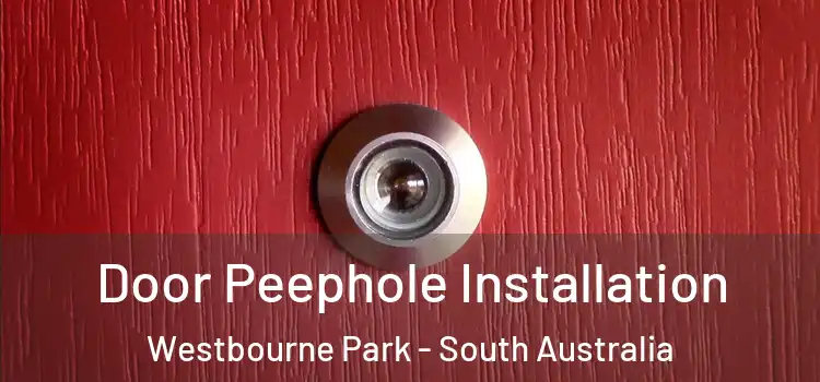 Door Peephole Installation Westbourne Park - South Australia