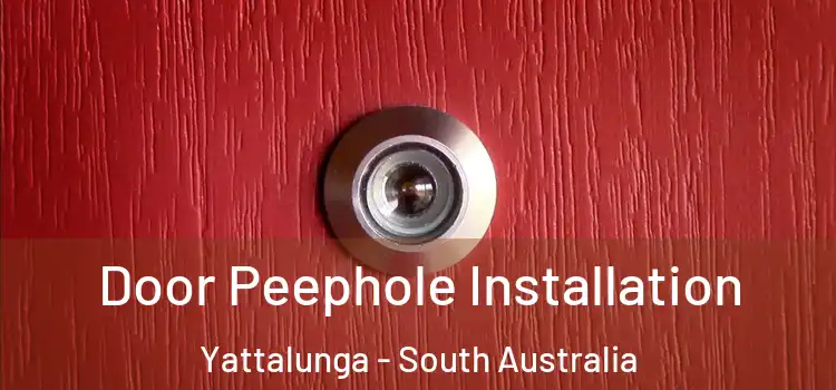 Door Peephole Installation Yattalunga - South Australia