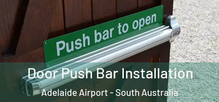 Door Push Bar Installation Adelaide Airport - South Australia