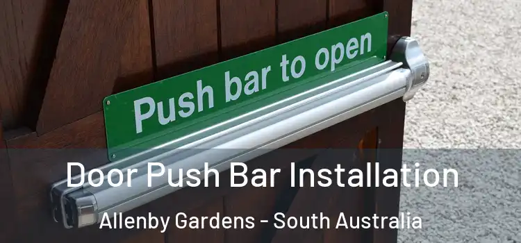 Door Push Bar Installation Allenby Gardens - South Australia