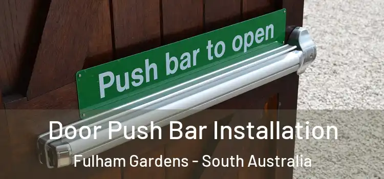 Door Push Bar Installation Fulham Gardens - South Australia