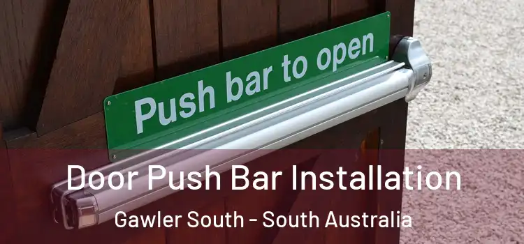 Door Push Bar Installation Gawler South - South Australia