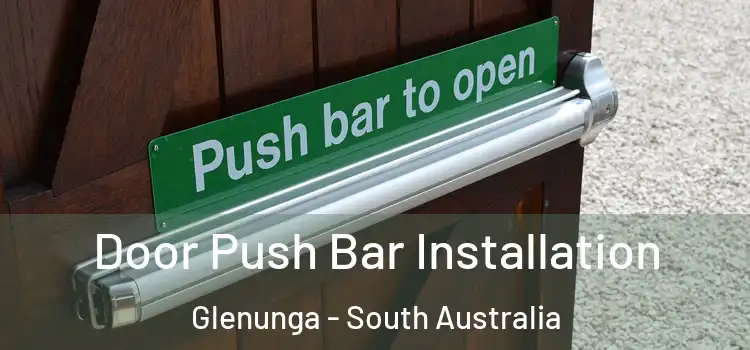 Door Push Bar Installation Glenunga - South Australia