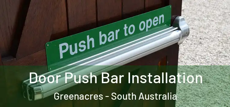 Door Push Bar Installation Greenacres - South Australia