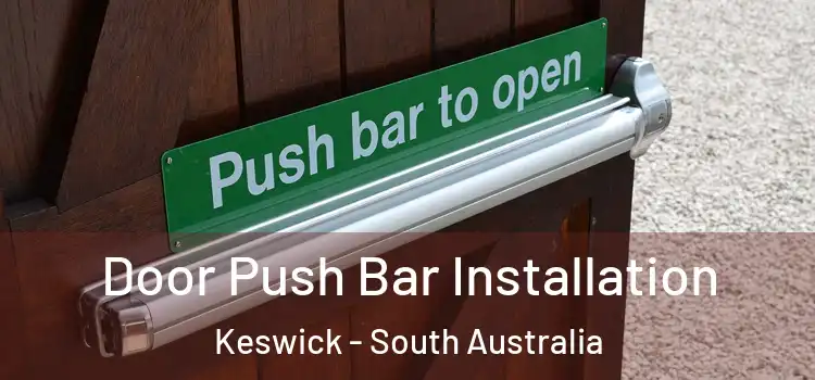 Door Push Bar Installation Keswick - South Australia