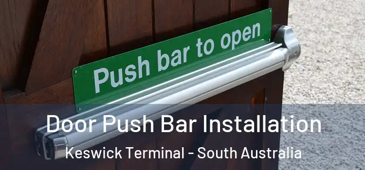 Door Push Bar Installation Keswick Terminal - South Australia