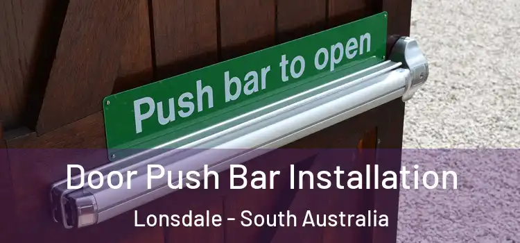 Door Push Bar Installation Lonsdale - South Australia