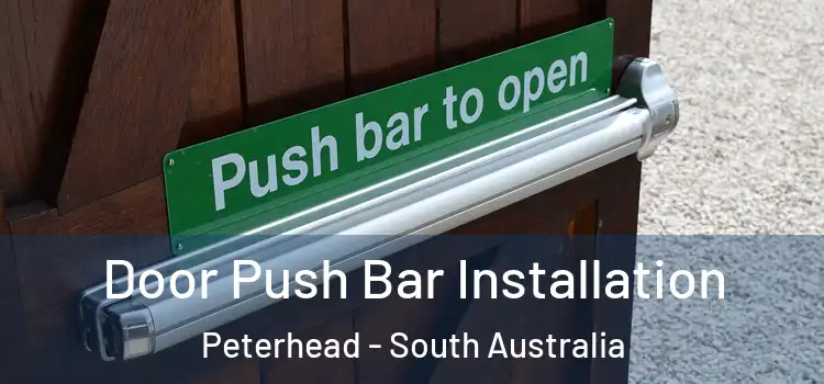 Door Push Bar Installation Peterhead - South Australia