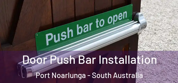 Door Push Bar Installation Port Noarlunga - South Australia
