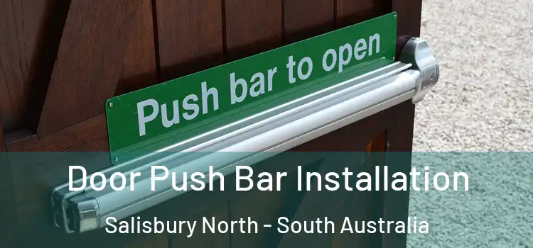 Door Push Bar Installation Salisbury North - South Australia
