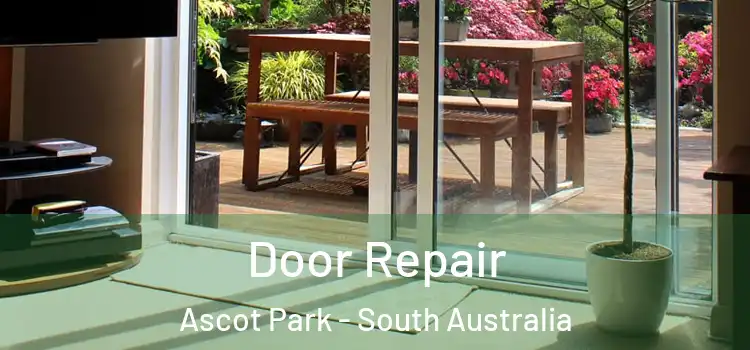 Door Repair Ascot Park - South Australia