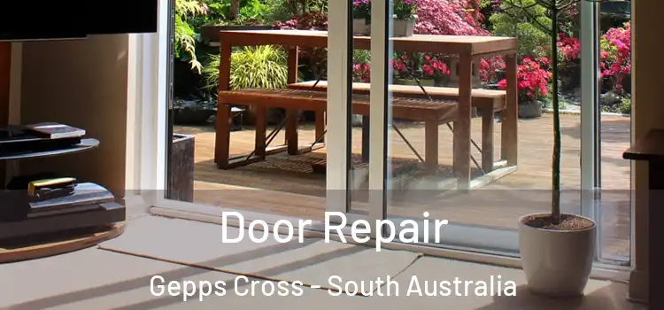 Door Repair Gepps Cross - South Australia