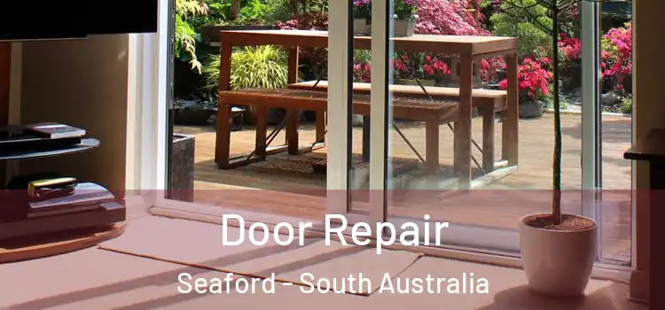 Door Repair Seaford - South Australia