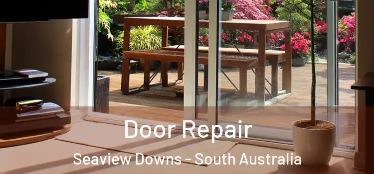 Door Repair Seaview Downs - South Australia