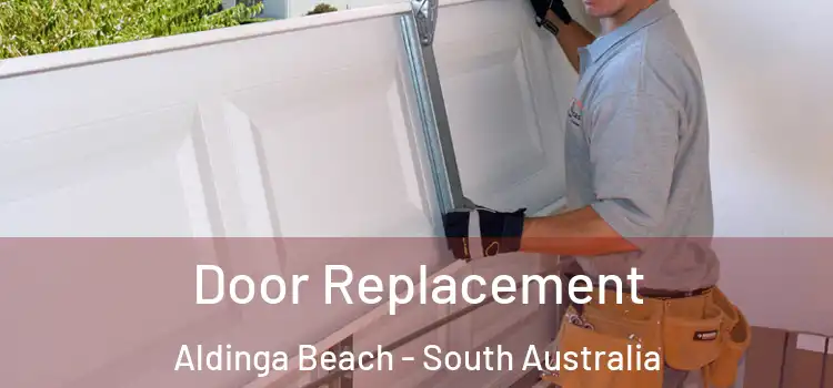 Door Replacement Aldinga Beach - South Australia